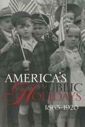 America s Public Holidays, 1865-1920