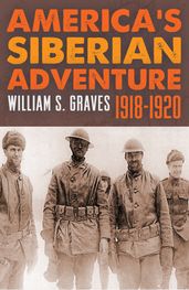 America s Siberian Adventure 1918-1920
