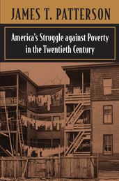 America s Struggle against Poverty in the Twentieth Century