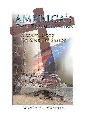 America's Two Foundations - Wayne S. Matulis
