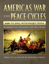 America s War and Peace Cycles 1686 to 2002, With Projections.