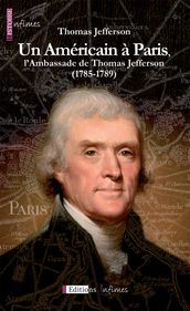 Un Américain à Paris, l Ambassade de Thomas Jefferson (1785-1789)