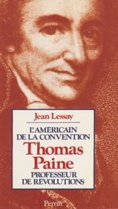 L Américain de la Convention : Thomas Paine