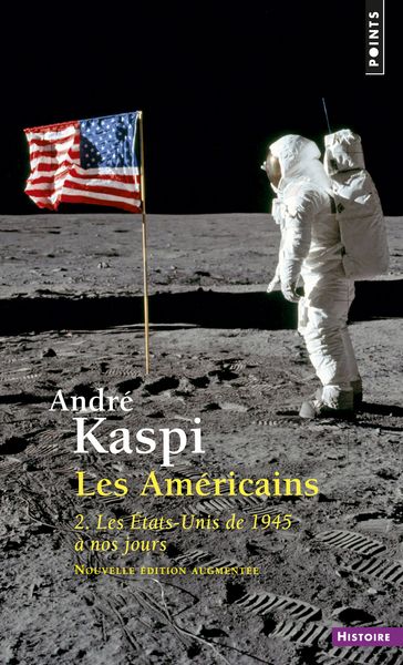 Américains. 2. Les États-Unis de 1945 à nos jours (Les) - André Kaspi