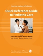 American Academy of Pediatrics Quick Reference Guide to Pediatric Care