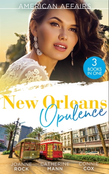 American Affairs: New Orleans Opulence: His Secretary's Surprise Fiancé (Bayou Billionaires) / Reunited with the Rebel Billionaire / When the Cameras Stop Rolling - Joanne Rock - Catherine Mann - Connie Cox