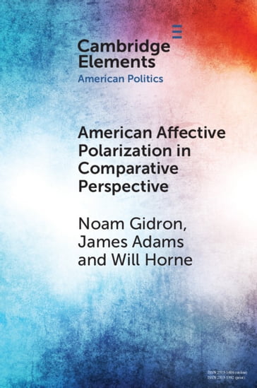 American Affective Polarization in Comparative Perspective - James Adams - Noam Gidron - Will Horne