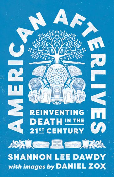 American Afterlives - Shannon Lee Dawdy