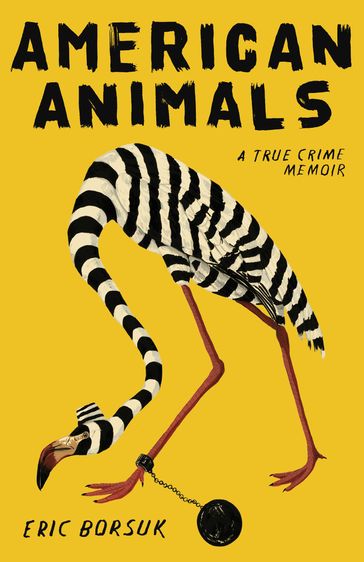 American Animals - Eric Borsuk