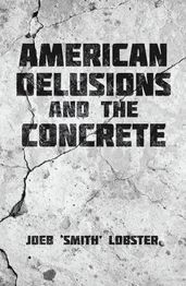 American Delusions and the Concrete