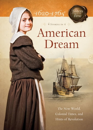 American Dream: The New World, Colonial Times, and Hints of Revolution - Colleen L. Reece - Norma Jean Lutz - Susan Martins Miller