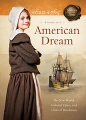 American Dream: The New World, Colonial Times, and Hints of Revolution