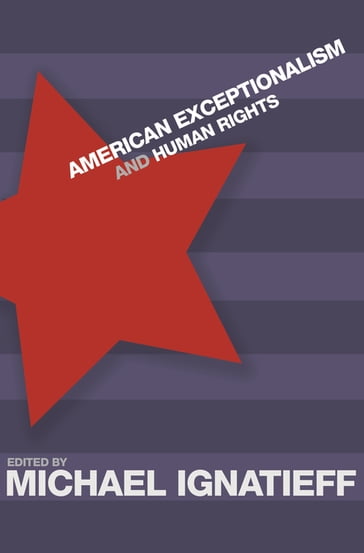 American Exceptionalism and Human Rights - Michael Ignatieff