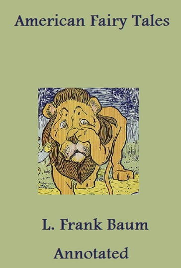 American Fairy Tales (Annotated) - Lyman Frank Baum