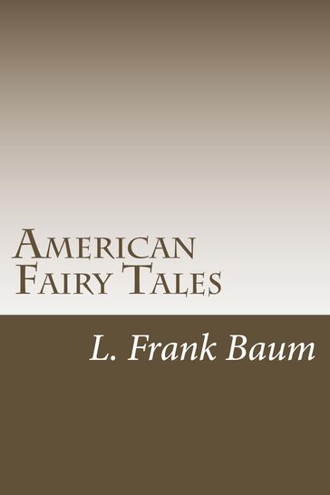 American Fairy Tales - Lyman Frank Baum
