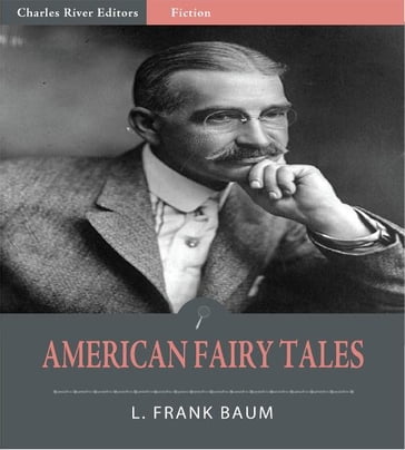 American Fairy Tales (Illustrated Edition) - Lyman Frank Baum