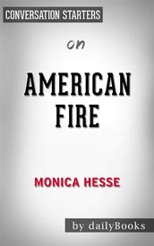 American Fire: Love, Arson, and Life in a Vanishing Land byMonica Hesse   Conversation Starters