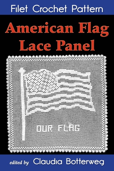 American Flag Lace Panel Filet Crochet Pattern - Claudia Botterweg - Mrs. A.H. Albau