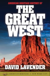 American Heritage History of the Great West