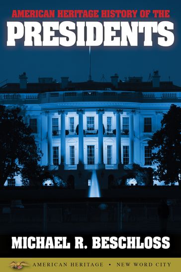 American Heritage History of the Presidents - Michael R. Beschloss