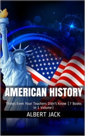 American History: Things That Even Your Teachers Didn t Know