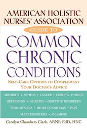 American Holistic Nurses  Association Guide to Common Chronic Conditions