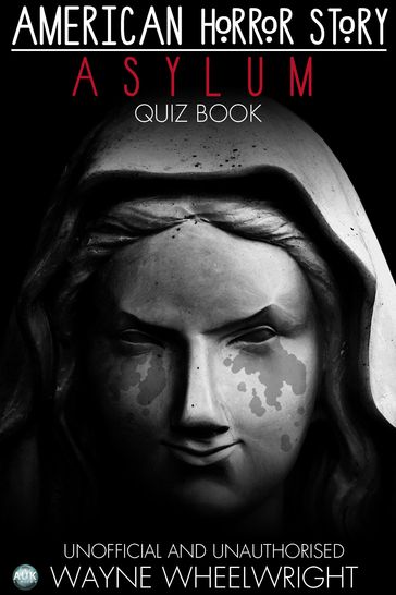 American Horror Story - Asylum Quiz Book - Wayne Wheelwright