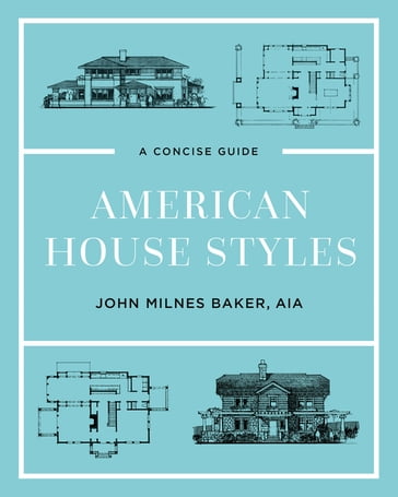 American House Styles: A Concise Guide (Second edition) - John Milnes Baker