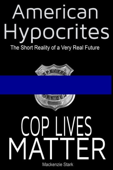 American Hypocrites: Cop Lives Matter - Mackenzie Stark