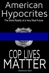 American Hypocrites: Cop Lives Matter