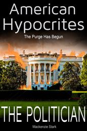 American Hypocrites: The Politician: The Purge Has Begun