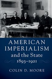 American Imperialism and the State, 18931921