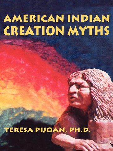 American Indian Creation Myths - Teresa Pijoan PhD