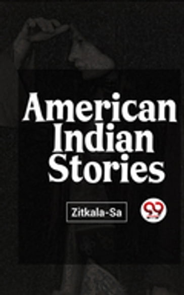 American Indian Stories - Zitkala-Sa