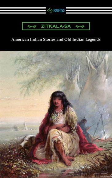 American Indian Stories and Old Indian Legends - Zitkala-Sa