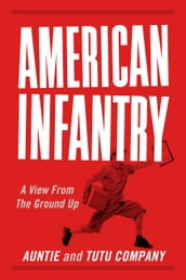 American Infantry: A View From The Ground Up