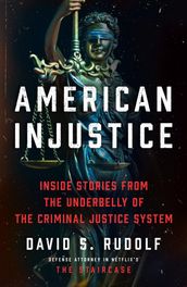 American Injustice: Inside Stories from the Underbelly of the Criminal Justice System