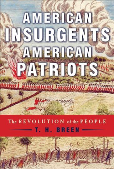 American Insurgents, American Patriots - T. H. Breen