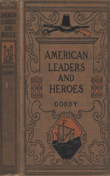 American Leaders and Heroes: United States History - Wilbur F. Gordy