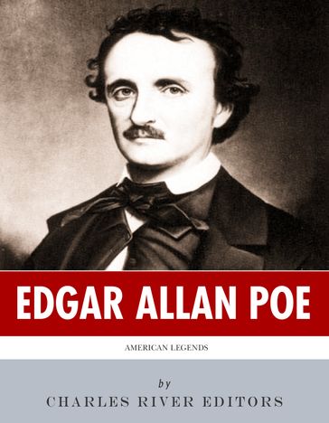 American Legends: The Life of Edgar Allan Poe - Charles River Editors