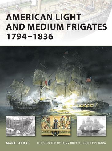 American Light and Medium Frigates 1794-1836 - Mark Lardas