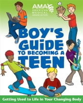 American Medical Association Boy s Guide to Becoming a Teen