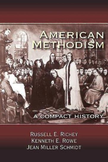American Methodism - Kenneth E. Rowe - Jean Miller Schmidt - Russell E. Richey