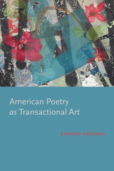 American Poetry as Transactional Art - Stephen Fredman