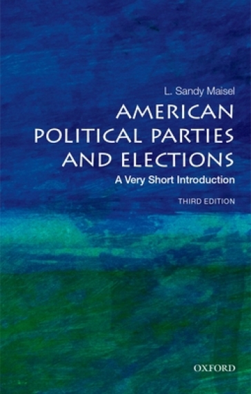 American Political Parties and Elections: A Very Short Introduction - L. Sandy Maisel