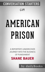 American Prison: A Reporter s Undercover Journey into the Business of Punishment by Shane Bauer   Conversation Starters