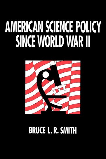 American Science Policy since World War II - Bruce Smith