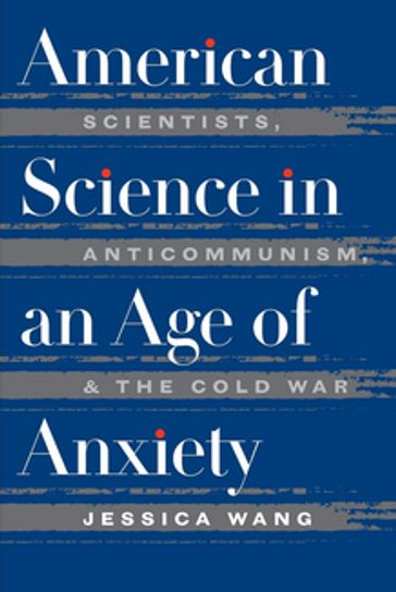 American Science in an Age of Anxiety - Jessica Wang