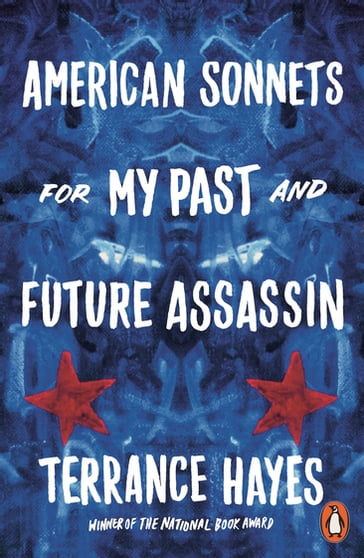 American Sonnets for My Past and Future Assassin - Terrance Hayes