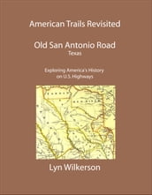 American Trails Revisited-Texas  Old San Antonio Road